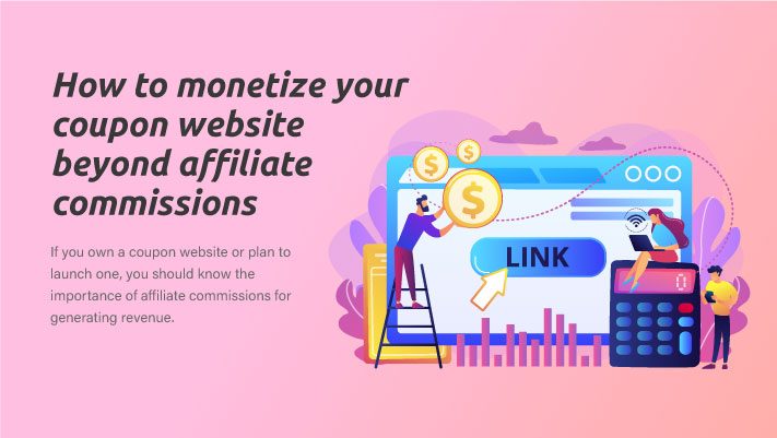 How to Monetize Your Coupon Website Beyond Affiliate Commissions