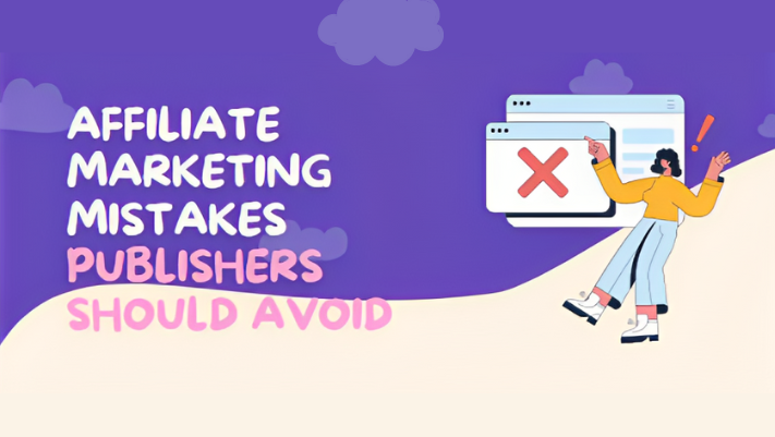 Affiliate Marketing Mistakes Publishers Should Avoid